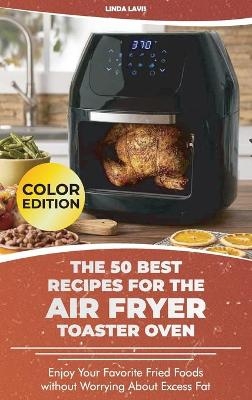 The 50 Best Recipes for the Air Fryer Toaster Oven -  Linda Lavis