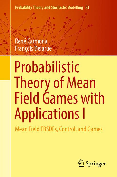 Probabilistic Theory of Mean Field Games with Applications I -  René Carmona,  François Delarue