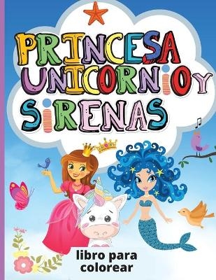 Unicornio, Princesa y Sirenas - Roz Jeffson