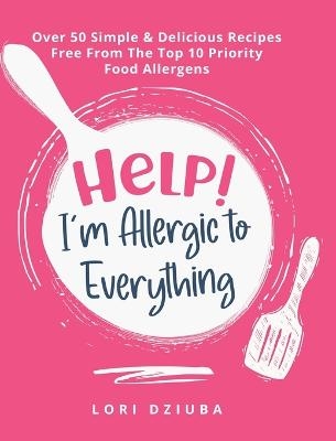 Help! I'm Allergic to Everything - Lori Dziuba