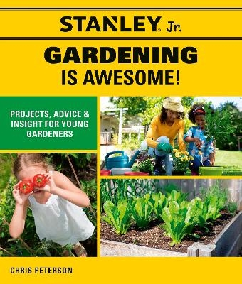 Stanley Jr. Gardening is Awesome! -  STANLEY® Jr., Chris Peterson