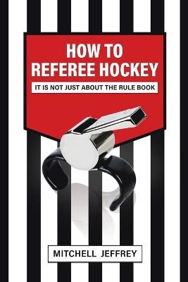 How to Referee Hockey - Mitchell Jeffrey