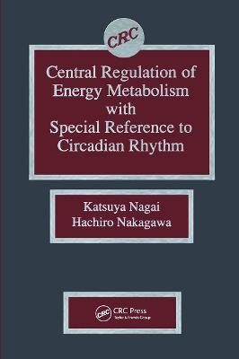 Central Regulation of Energy Metabolism With Special Reference To Circadian Rhythm - Katsuya Nagai, Hachiro Nakagawa