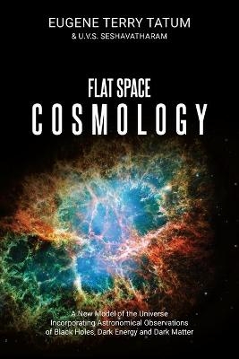 Flat Space Cosmology - Eugene Terry Tatum, U V S Seshavatharam