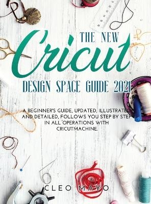 The New Cricut Design Space Guide 2021 - Cleo Mayo
