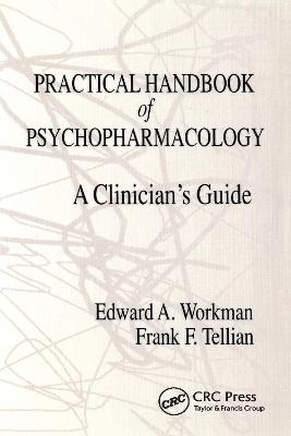 Practical Handbook of Psychopharmacology - Edward A. Workman, Frank F. Tellian