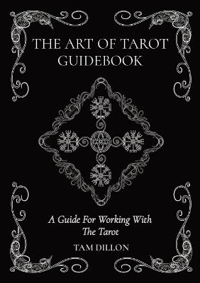 The Art of Tarot Guidebook - Tam Dillon
