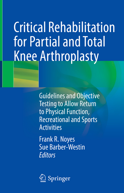 Critical Rehabilitation for Partial and Total Knee Arthroplasty - 