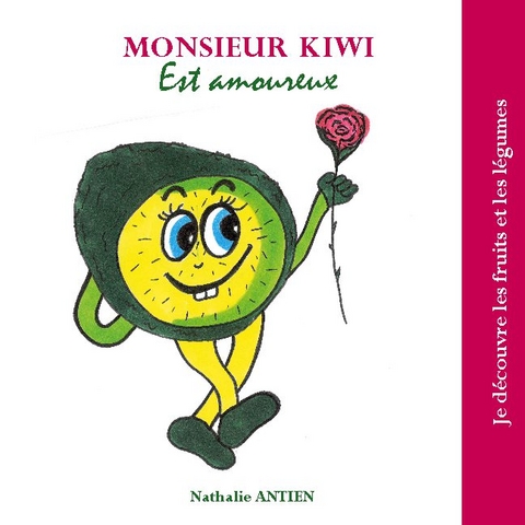 Monsieur Kiwi est amoureux - Nathalie Antien