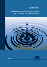 Modelling the effective binaural signal processing in the auditory system - Zerbs, Carsten