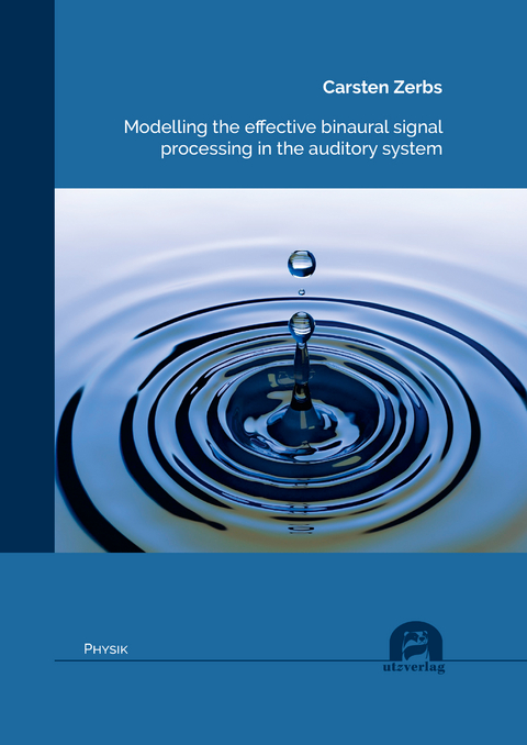 Modelling the effective binaural signal processing in the auditory system - Carsten Zerbs