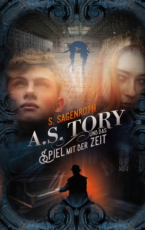 A. S. Tory und das Spiel mit der Zeit - S. Sagenroth