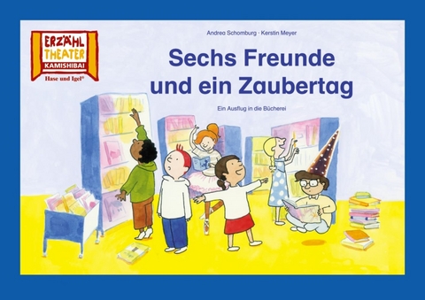 Sechs Freunde und ein Zaubertag / Kamishibai Bildkarten - Kerstin Meyer, Andrea Schomburg