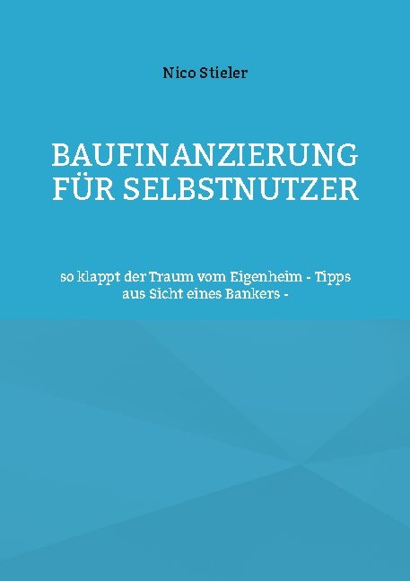 Baufinanzierung für Selbstnutzer - Nico Stieler