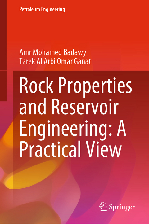 Rock Properties and Reservoir Engineering: A Practical View - Amr Mohamed Badawy, Tarek Al Arbi Omar Ganat
