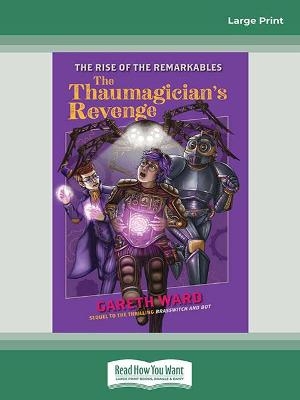 The Rise of the Remarkables: The Thaumagician's Revenge - Gareth Ward