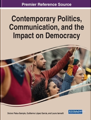 Contemporary Politics, Communication, and the Impact on Democracy - 