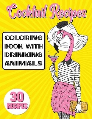Cocktail Recipes Coloring Book With Drinking Animals - Stefan Heart