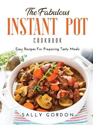 The Fabulous Instant Pot Cookbook - Sally Gordon