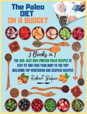 The Paleo Diet On a Budget - Robert Baker