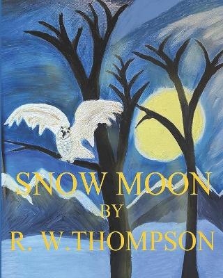 Snow Moon - R W Thompson