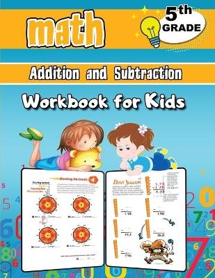 Addition and Subtraction Math Workbook for Kids - 5th Grade - Dorian Bright