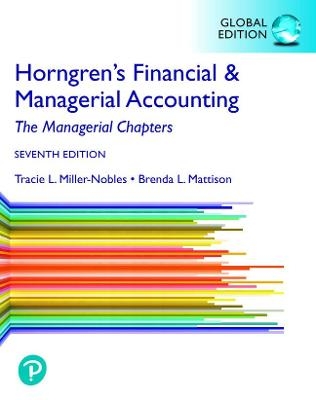 Horngren's Financial & Managerial Accounting, The Managerial Chapters, Global Edition - Tracie Miller-Nobles, Brenda Mattison, Ella Mae Matsumura