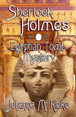 Sherlock Holmes and The Egyptian Tomb Mystery - Johanna Rieke