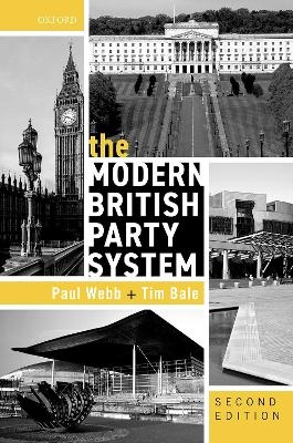 The Modern British Party System - Paul Webb, Tim Bale