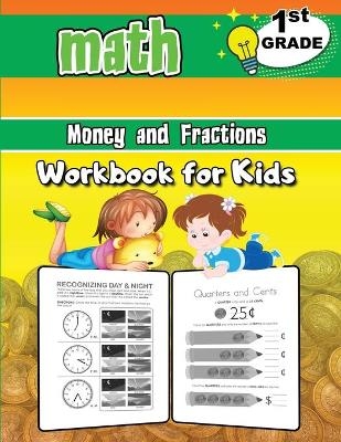 1st Grade Math Money and Fractions Workbook for Kids - Dorian Bright