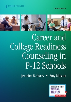 Career and College Readiness Counseling in P-12 Schools, Third Edition - Jennifer Curry, Amy Milsom