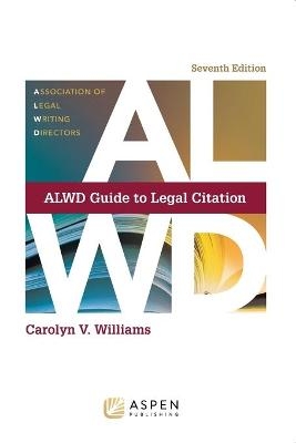 Alwd Guide to Legal Citation - Carolyn V Williams