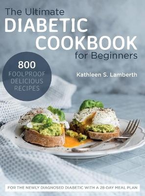 The Ultimate Diabetic Cookbook for Beginners - Kathleen S Lamberth