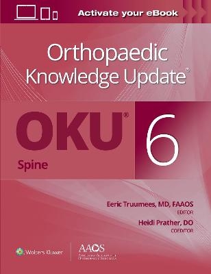 Orthopaedic Knowledge Update® Spine 6: Print + Ebook - Dr. Eeric Truumees