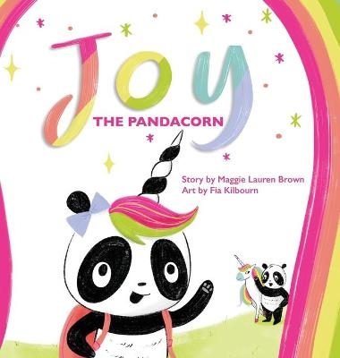 Joy the Pandacorn - Maggie Lauren Brown