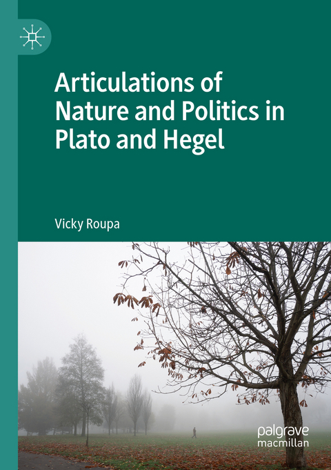 Articulations of Nature and Politics in Plato and Hegel - Vicky Roupa