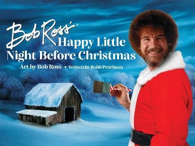 Bob Ross' Happy Little Night Before Christmas - Robb Pearlman