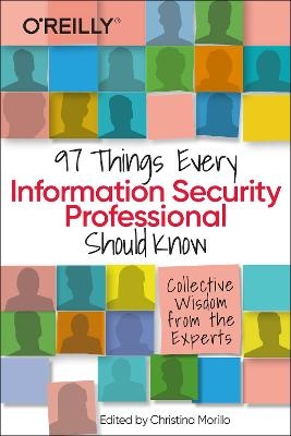 97 Things Every Information Security Professional Should Know - Christina Morillo