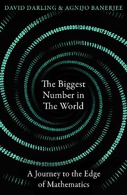 The Biggest Number in the World - David Darling, Agnijo Banerjee