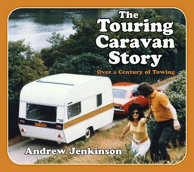 The Touring Caravan Story - Andrew Jenkinson