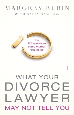 What Your Divorce Lawyer May Not Tell You - Margery Rubin