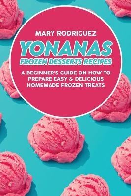 Yonanas Frozen Desserts Recipes - Mary Rodriguez