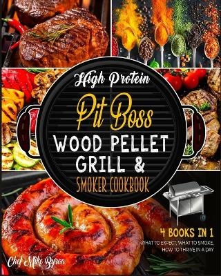 High Protein Pit Boss Wood Pellet Grill & Smoker Cookbook [4 Books in 1] - Mike Byron