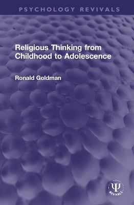 Religious Thinking from Childhood to Adolescence - Ronald Goldman