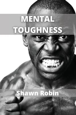 Mental Toughness - Shawn Robin