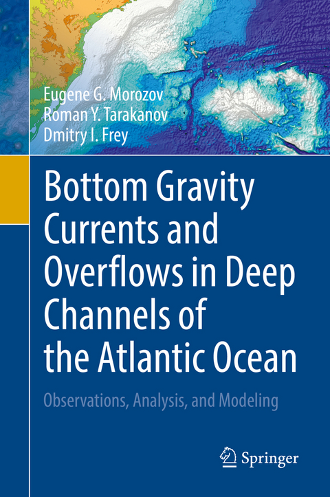 Bottom Gravity Currents and Overflows in Deep Channels of the Atlantic Ocean - Eugene G. Morozov, Roman Y. Tarakanov, Dmitry I. Frey