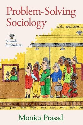 Problem-Solving Sociology - Monica Prasad