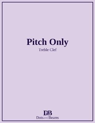 Pitch Only - Treble Clef - Nathan Petitpas