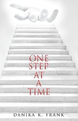 One Step at a Time - Danika K Frank