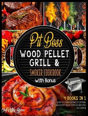 Pit Boss Wood Pellet Grill & Smoker Cookbook with Bonus [4 Books in 1] - Mike Byron